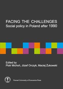 Okładka książki: Piotr Michoń, Józef Orczyk, Maciej Żukowski (Editors) - Facing the challenges: social policy in Poland after 1990