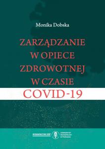 Okładka książki: Monika Dobska - Zarządzanie w opiece zdrowotnej w czasie COVID-19