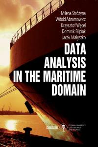 Okładka książki: Milena Stróżyna, Witold Abramowicz, Krzysztof Węcel, Dominik Filipiak, Jacek Małyszko - Data analysis in the maritime domain