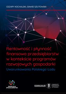 Okładka książki: Cezary Kochalski, Dawid Szutowski - Rentowność i płynność finansowa przedsiębiorstw w kontekście programów rozwojowych gospodarki. Uwarunkowania Polskiego Ładu