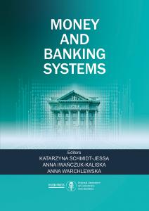 Okładka książki: Katarzyna Schmidt-Jessa, Anna Iwańczuk-Kaliska, Anna Warchlewska (Editors) - Money and banking systems