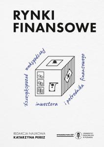 Okładka książki: Katarzyna Perez (Editor) - Rynki finansowe. Perspektywa przedsiębiorcy, inwestora i pośrednika finansowego