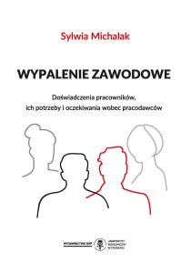 Okładka książki: Sylwia Michalak - Wypalenie zawodowe. Doświadczenia pracowników, ich potrzeby i oczekiwania wobec pracodawców