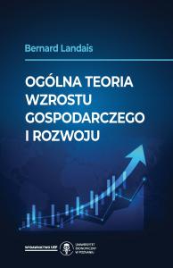 Okładka książki: Bernard Landais - Ogólna teoria wzrostu gospodarczego i rozwoju