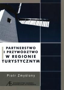 Okładka książki: Piotr Zmyślony - Partnerstwo i przywództwo w regionie turystycznym