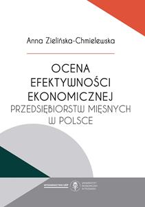 Okładka książki: Anna Zielińska-Chmielewska - Ocena efektywności ekonomicznej przedsiębiorstw mięsnych w Polsce