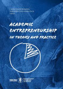 Okładka książki: Hanna Nowak-Mizgalska, Aleksandra Szulczewska-Remi (Editors) - Academic entrepreneurship in theory and practice