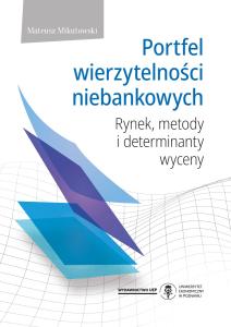 Okładka książki: Mateusz Mikutowski - Portfel wierzytelności niebankowych. Rynek, metody i determinanty wyceny