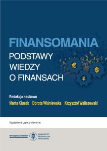 Okładka książki: Marta Kluzek, Dorota Wiśniewska, Krzysztof Waliszewski (Editor) - Finansomania. Podstawy wiedzy o finansach