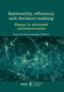 Okładka książki: Sonia Huderek-Glapska (Editor) - Rationality, efficiency and decision-making. Essays in advanced microeconomics